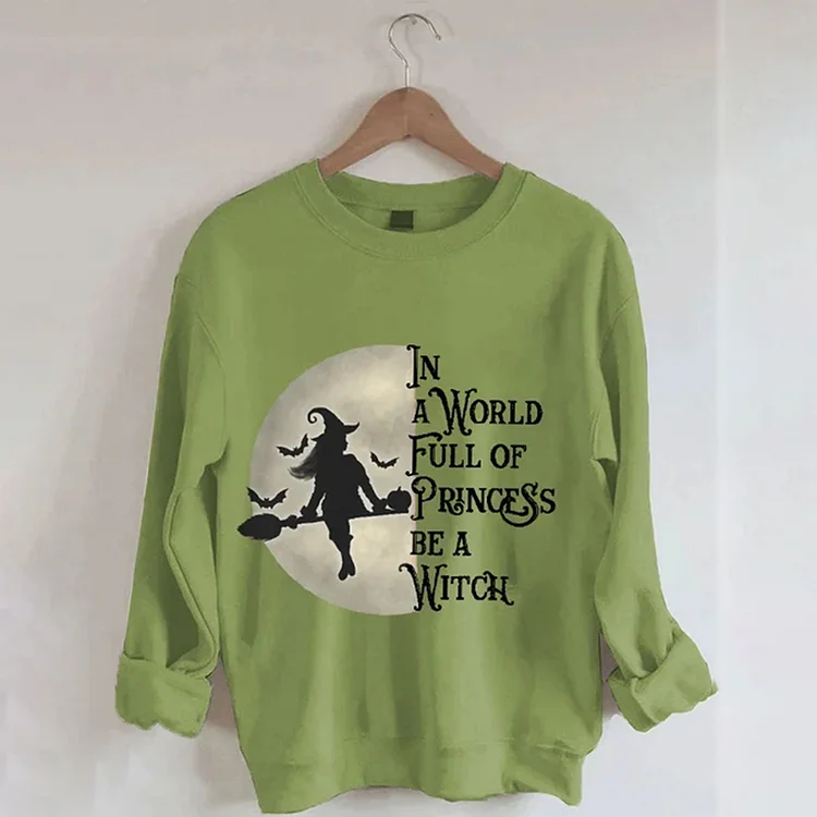 VChics In A World Full of Princess Be A Witch Print Sweatshirt