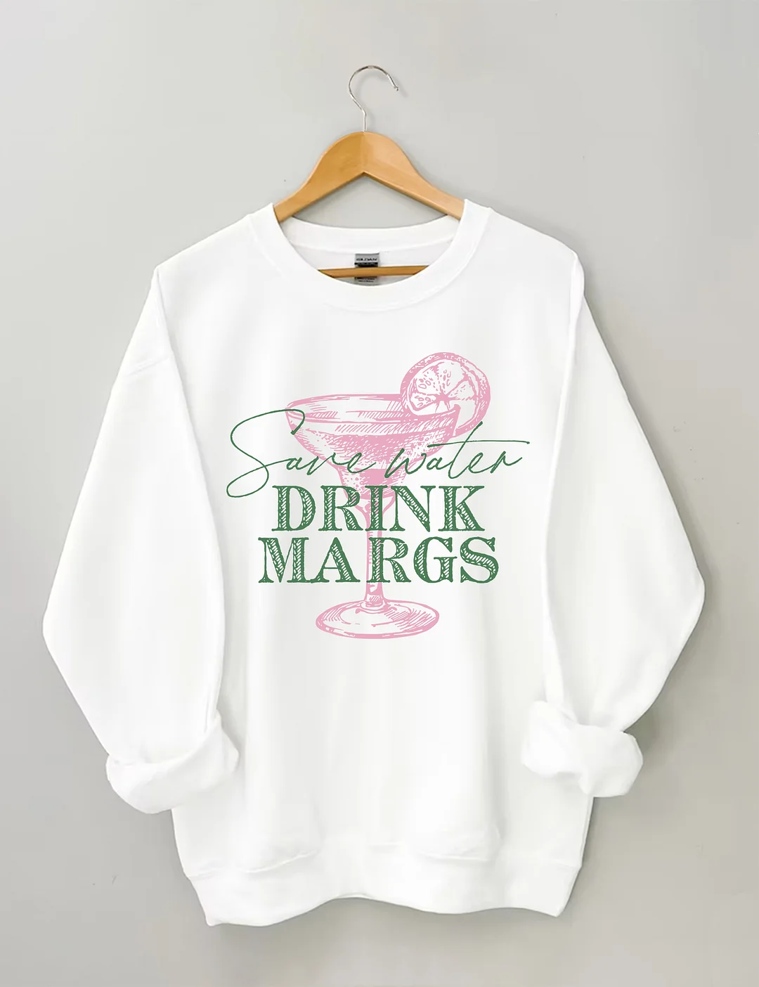 Save Water Drink Margs Sweatshirt