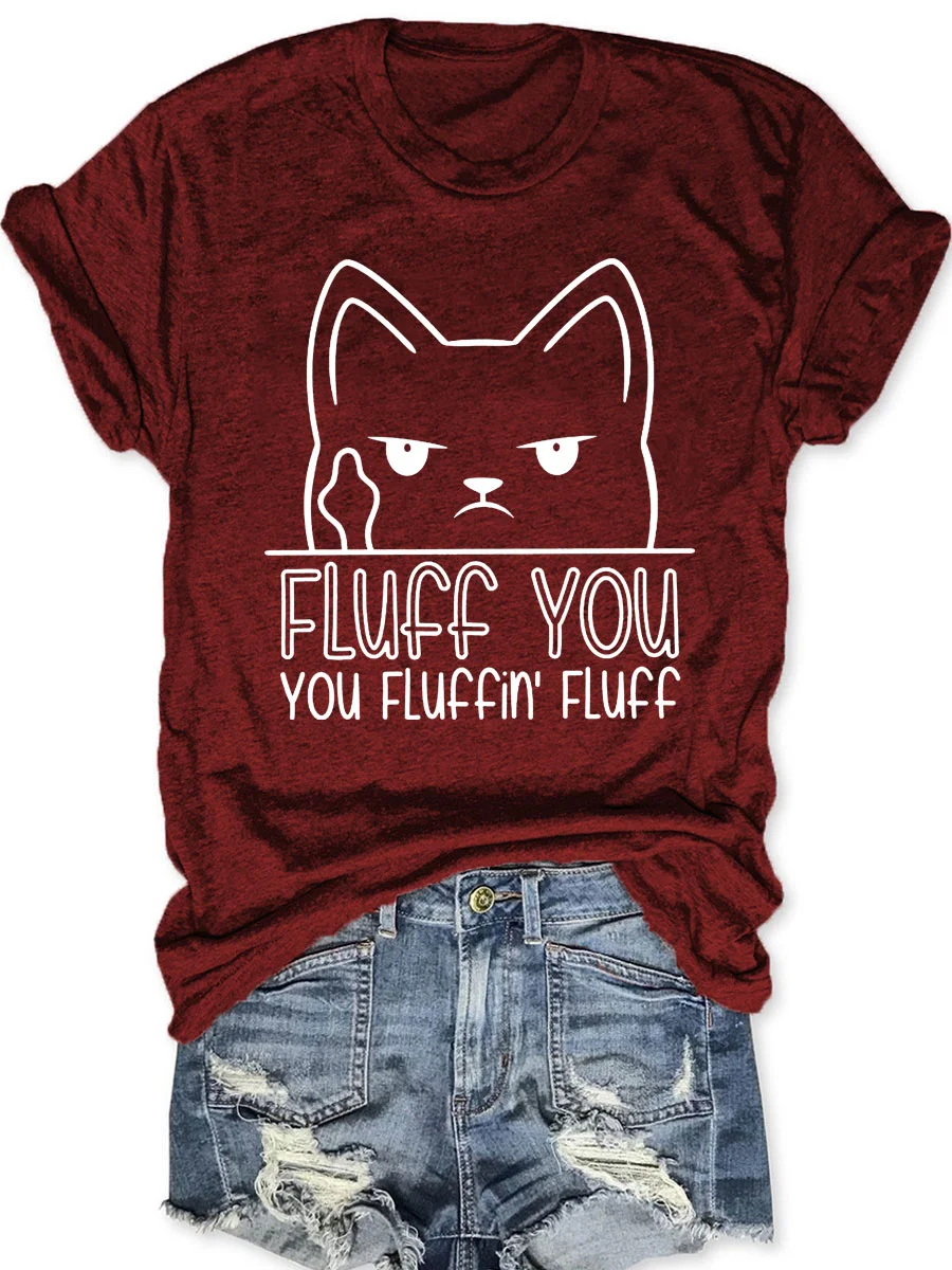 Fluff You You Fluffin' Fluff T-shirt
