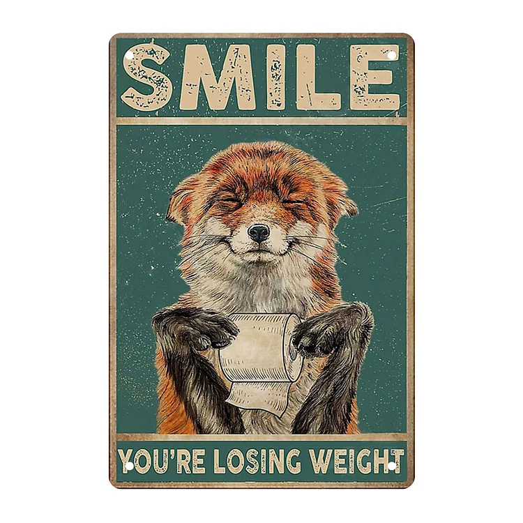Fox - Smile You Are Loosing Weight Vintage Tin Signs/Wooden Signs - 7.9x11.8in & 11.8x15.7in