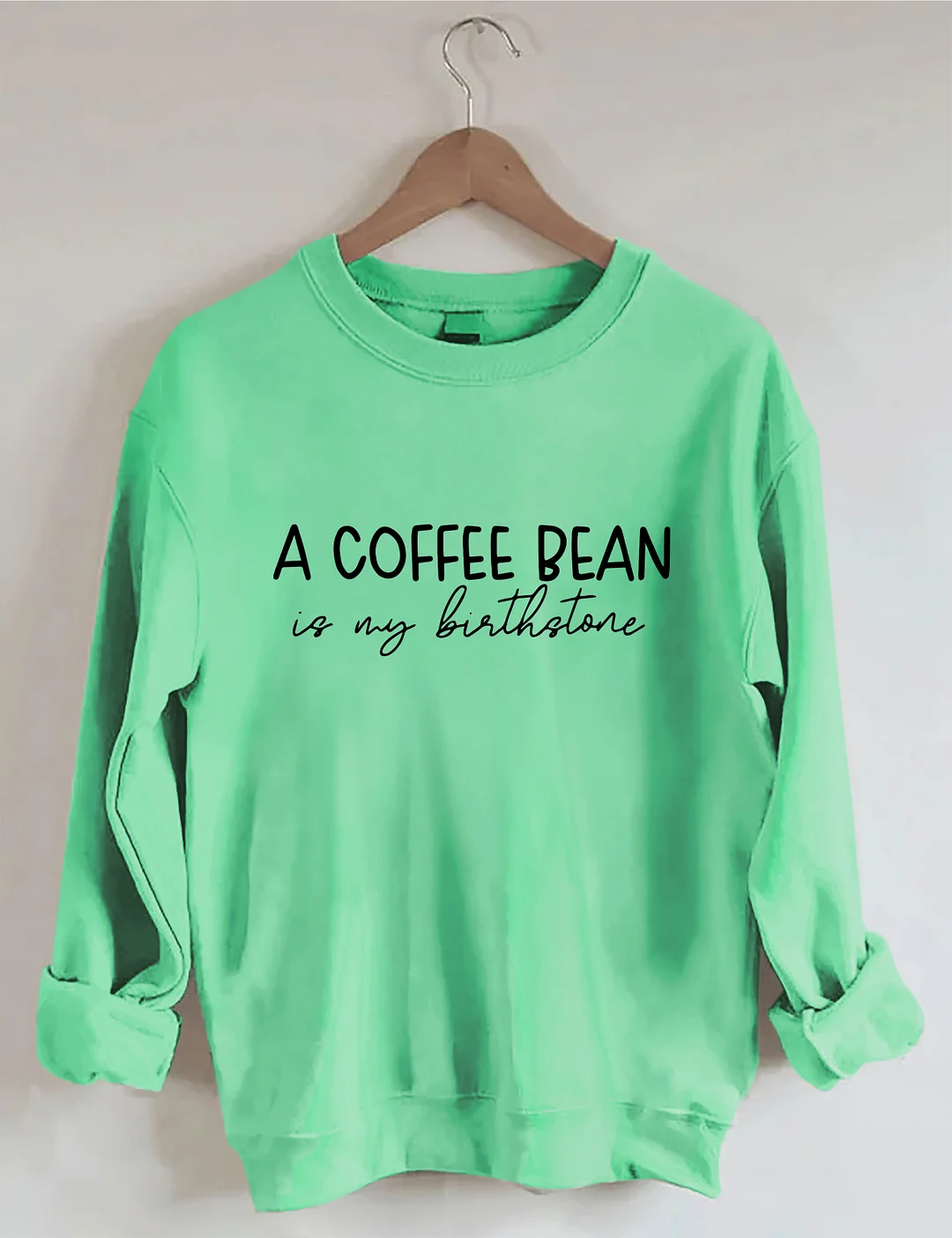 A Coffee Bean Is My Birthstone Sweatshirt
