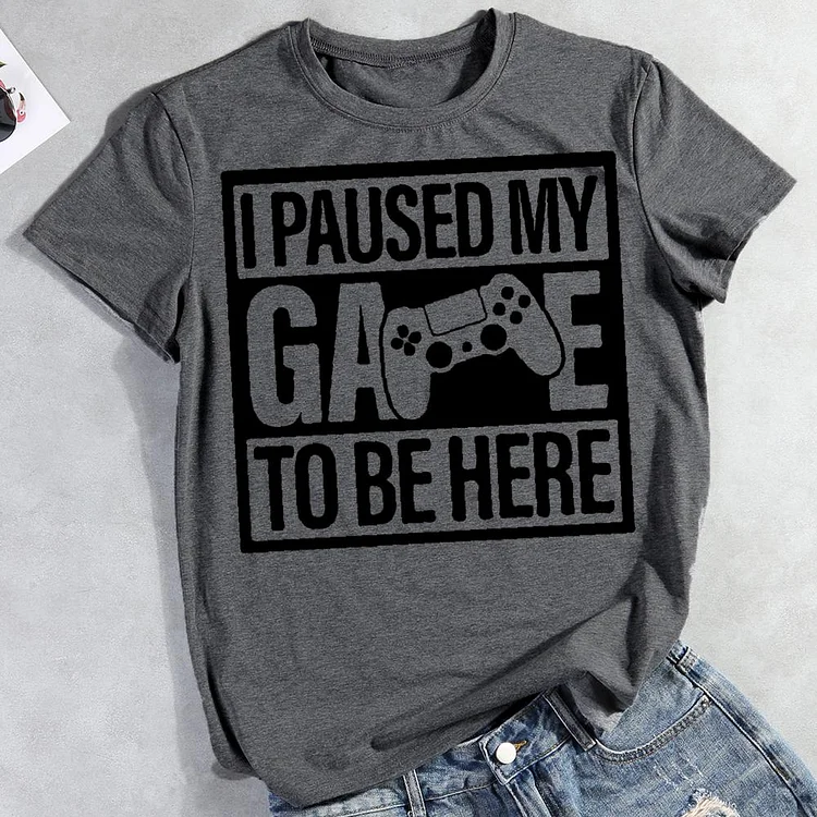 I Paused My Game To Be Here Round Neck T-shirt