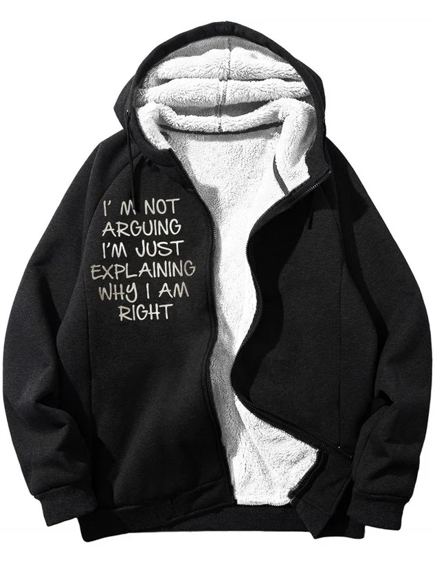Men's I Am Not Arguing I Am Just Explaining Why I Am Right Funny Graphic Printing Hoodie Zip Up Sweatshirt Warm Jacket With Fifties Fleece socialshop