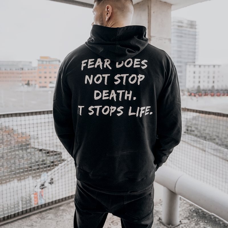 Fear Does Not Stop Death It Stops Life Printed Casual Loose Men's Hoodie