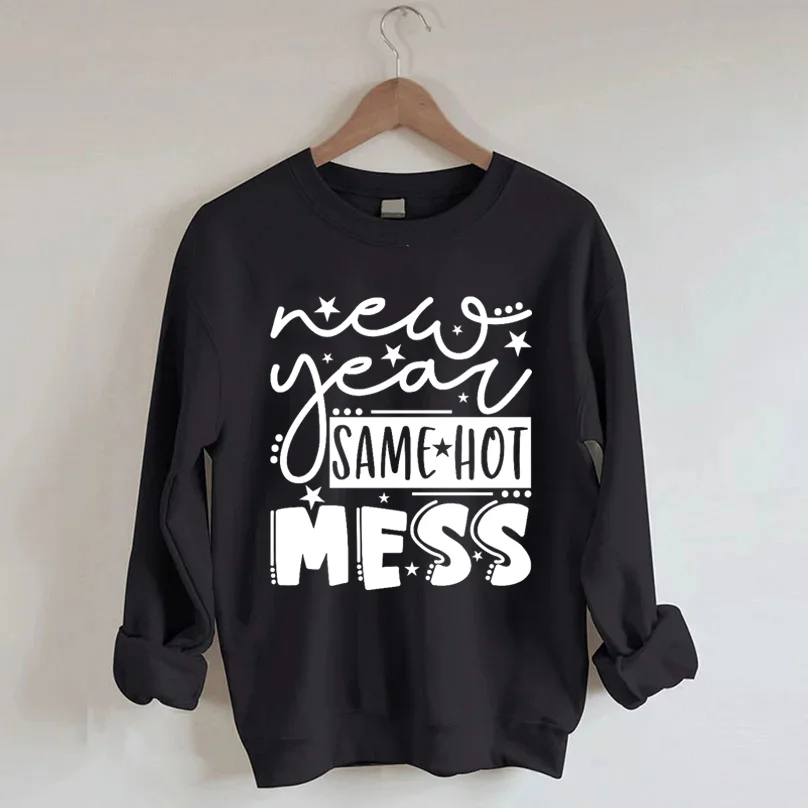 New Year Same Hot Mess Sweatshirt