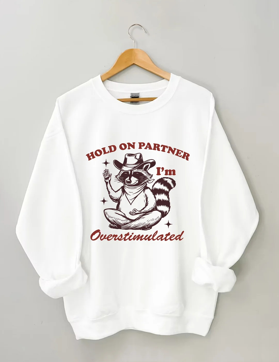 Hold On Partner I'm Overstimulated Sweatshirt