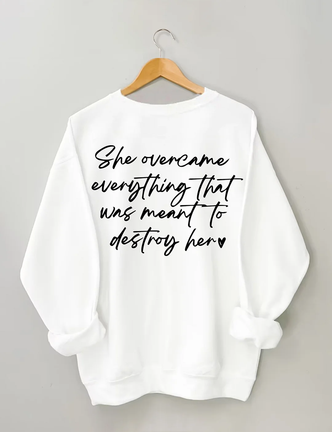 She Over Came Everything Sweatshirt