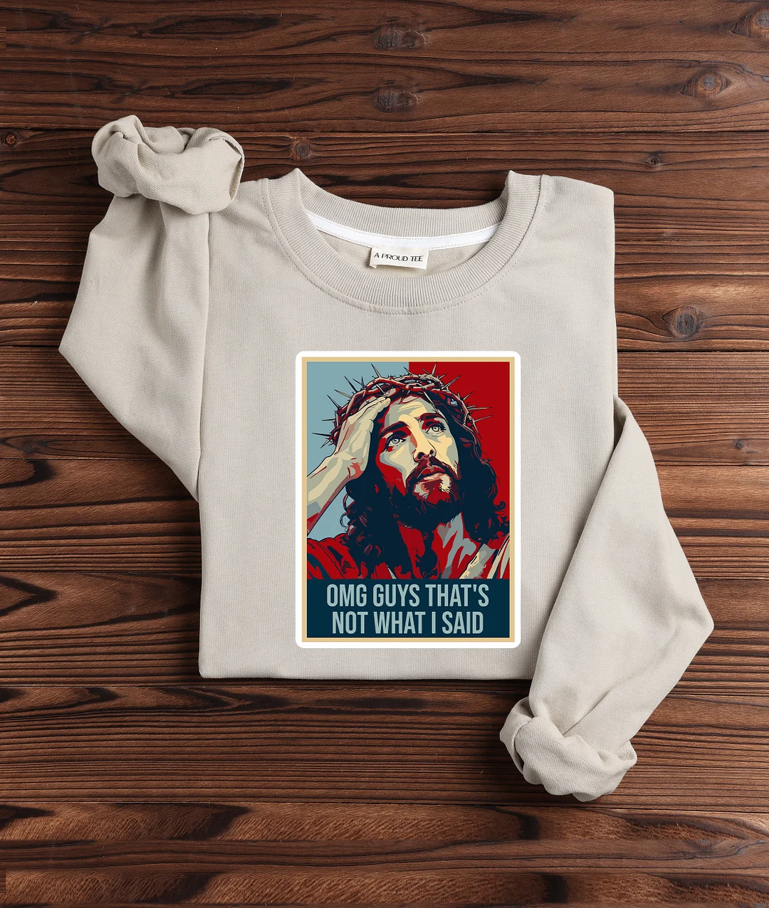 OMG Guys That's Not What I Said Funny Jesus Sweatshirt