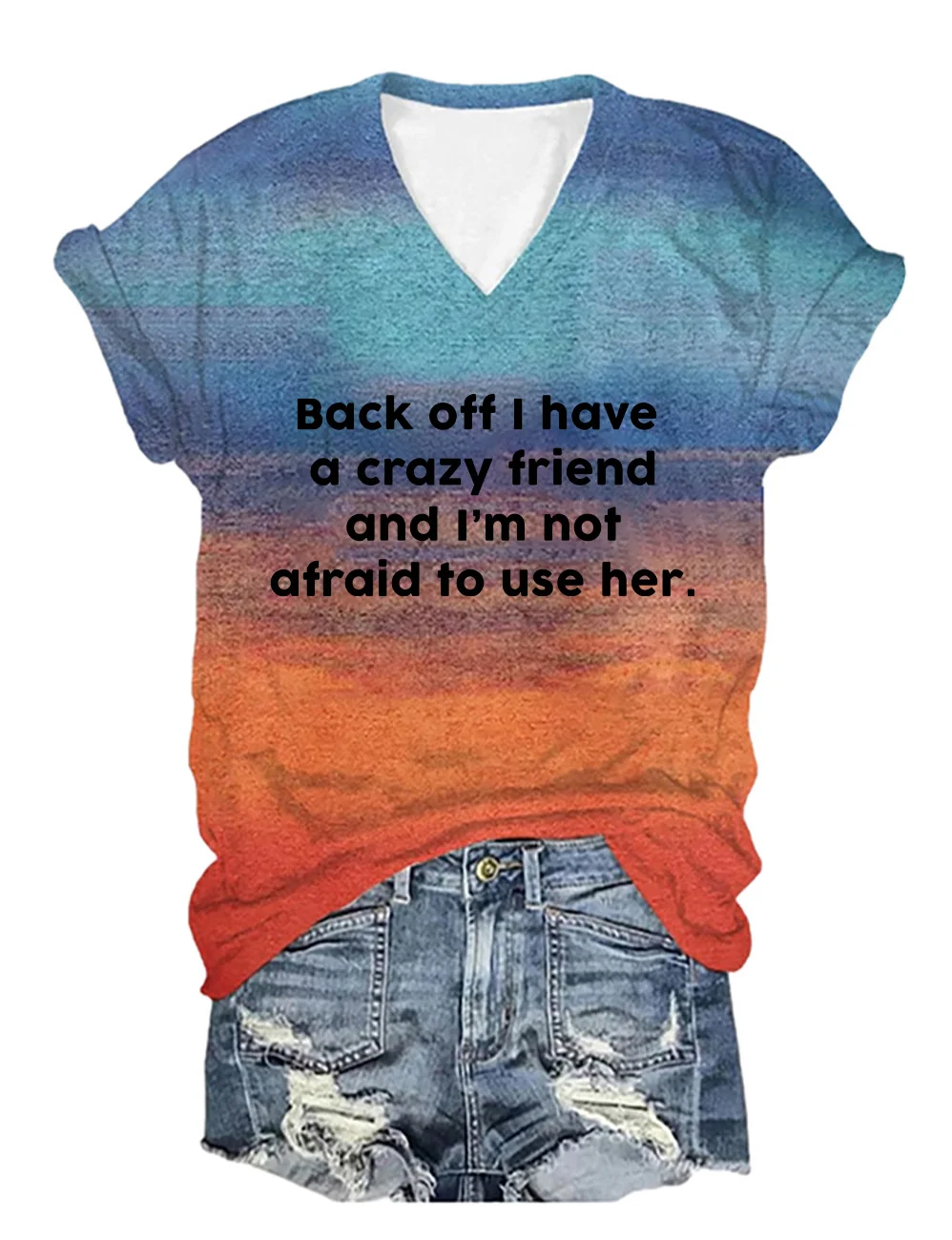 Back Off I Have A Crazy Friend V-Neck T-Shirt