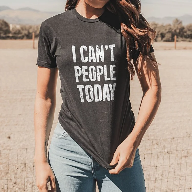 I Cant People Today T-Shirt