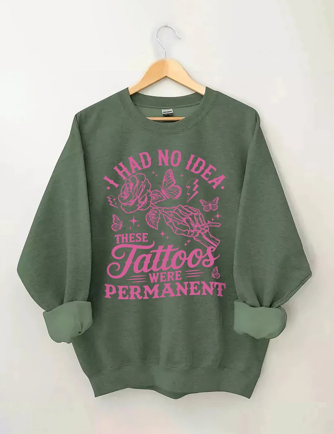 I Had No Idea These Tattoos Were Permanent Sweatshirt