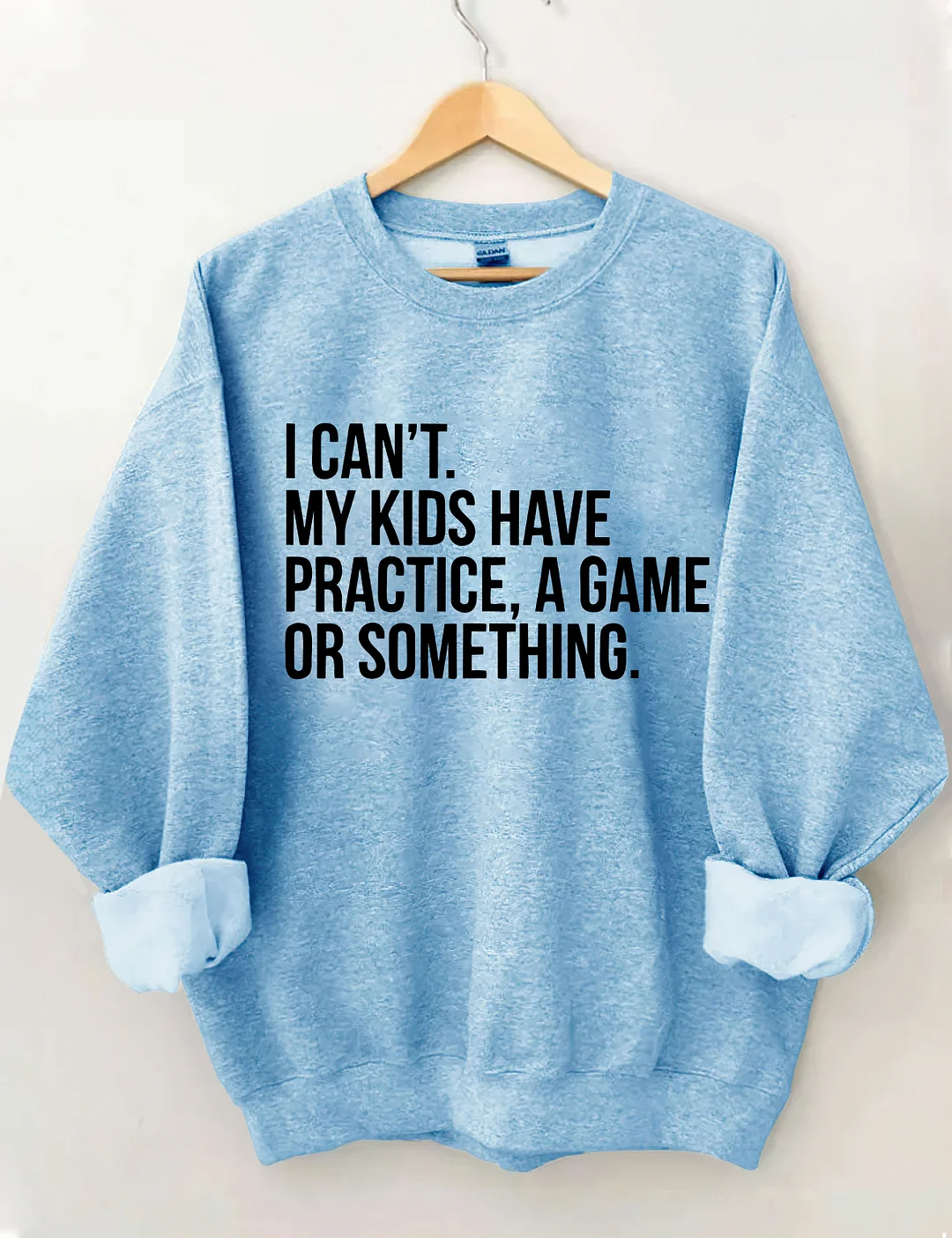 I Cant My Kids Have Practice Sweatshirt
