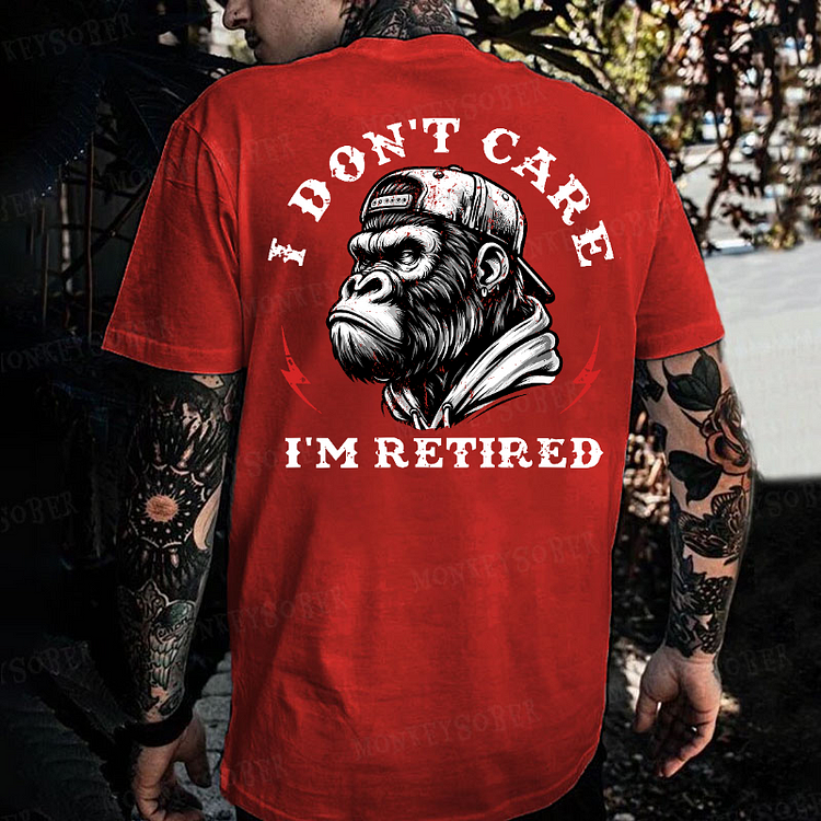 I Don't Care I'm Retired Monkey T-shirt