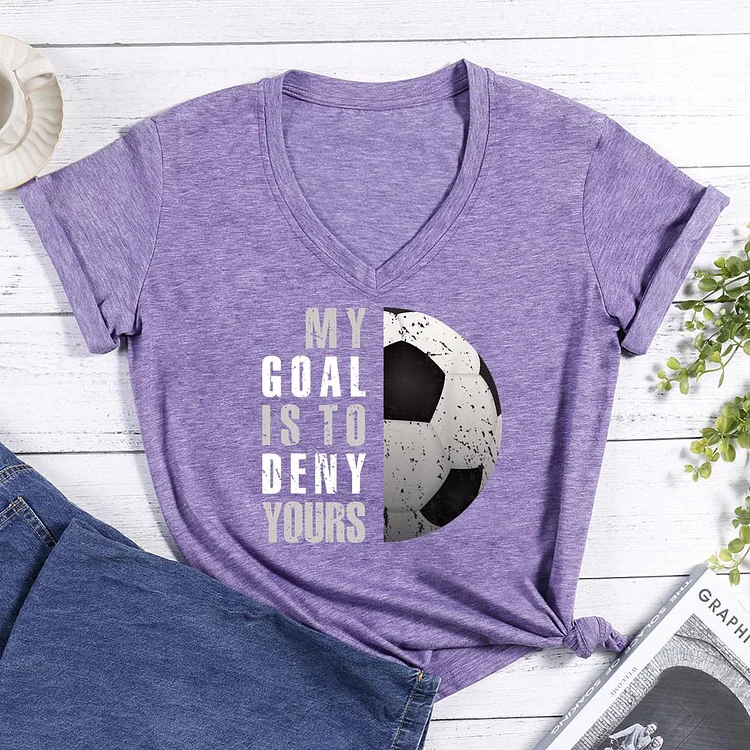 My Goal Is To Deny Yours Soccer V-neck T Shirt