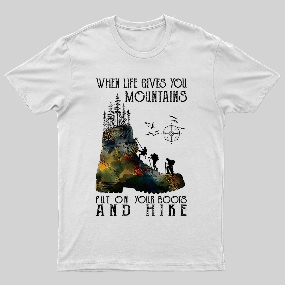 When Life Gives You Mountains Put On Your Boots And Hike Printed Men's T-shirt