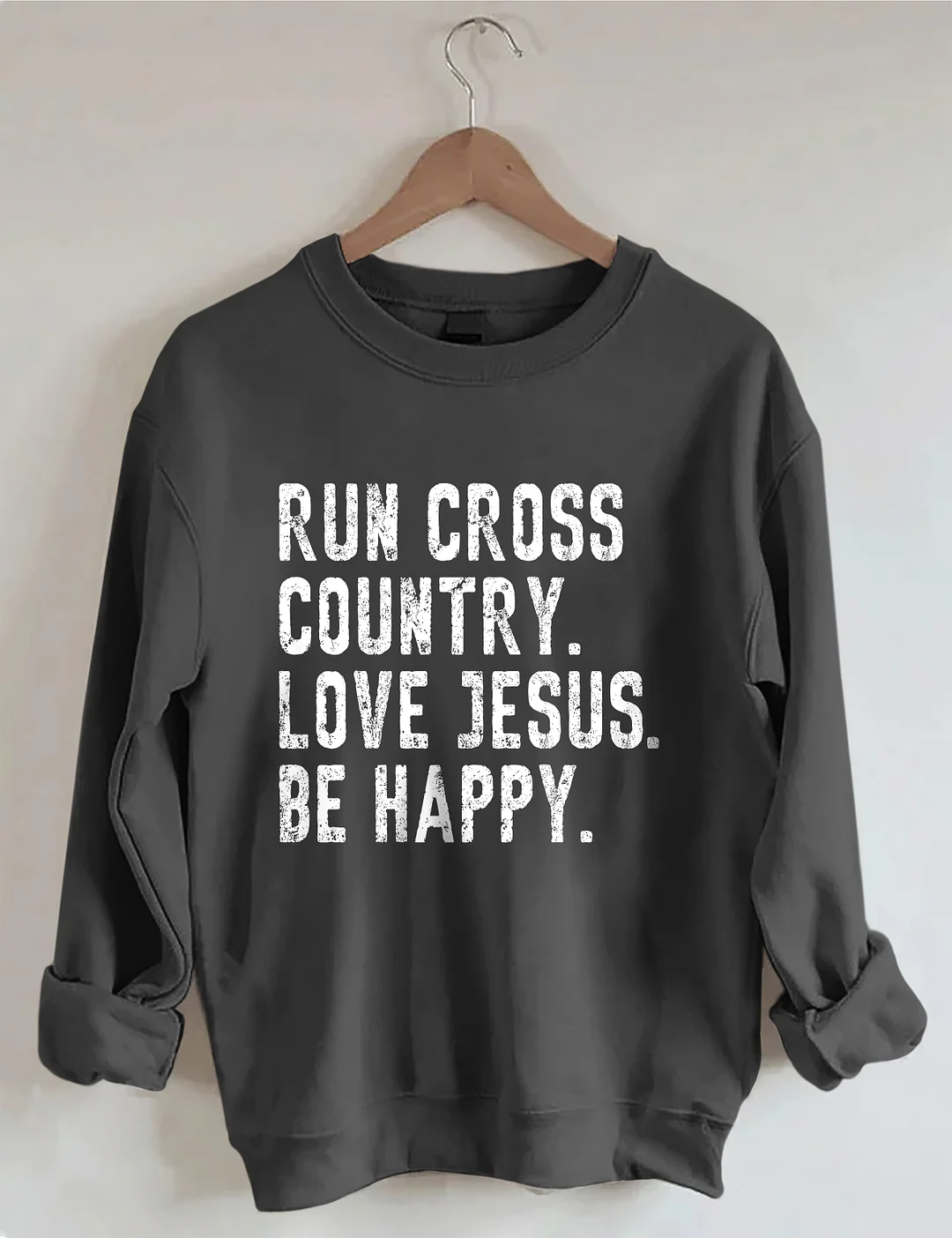Run Cross Country Love Jesus Be Happy Sweatshirt