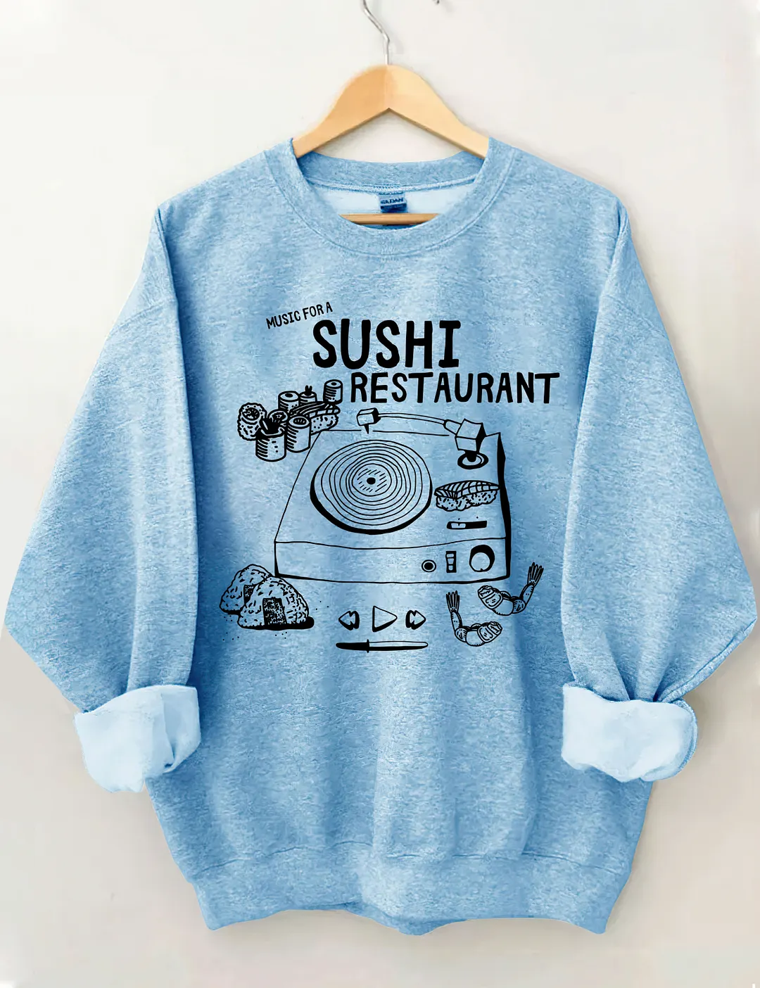 Music For A Sushi Restaurant Sweatshirt