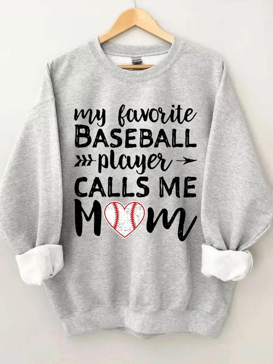 My Favorite Baseball Player Calls Me Mom Sweatshirt