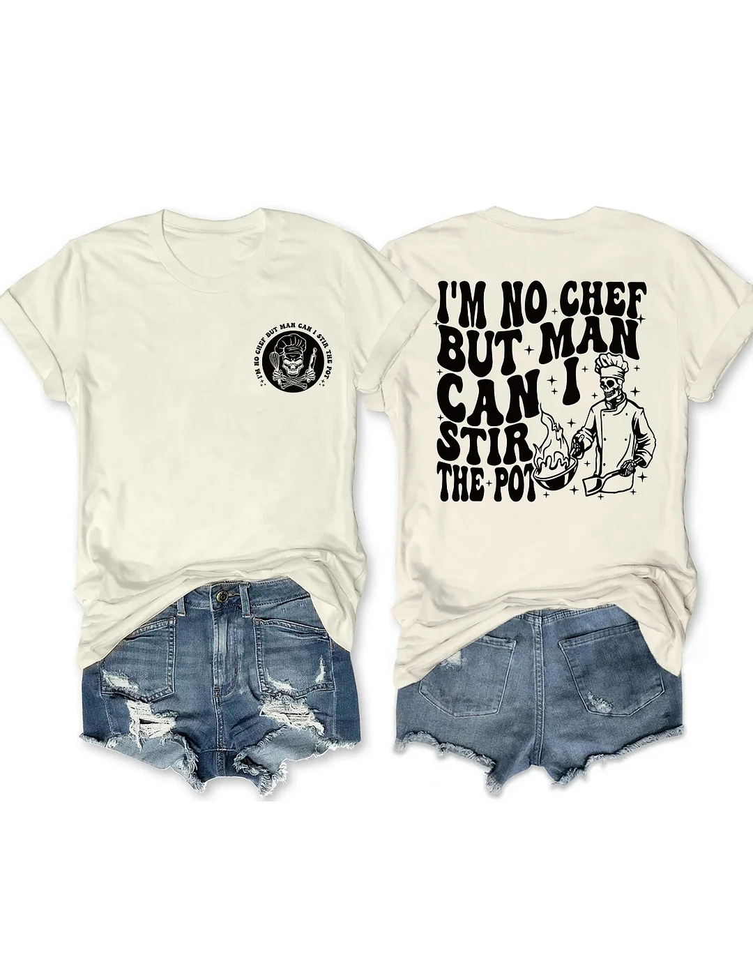 I&rsquo;M No Chef But Man Can I Stir The Pot T-Shirt