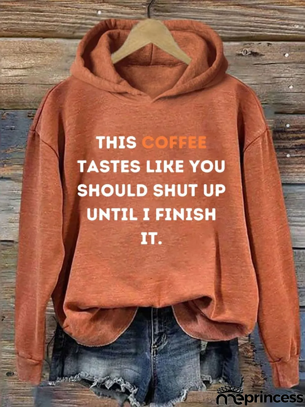 Women's This Coffee Tastes Like You Should Shut Up Until I Finish It Print Hoodie