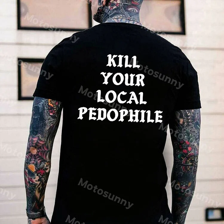 MOTOSUNNY KILL YOUR LOCAL PEDOPHILE Letter Black Print T-shirt e9e2