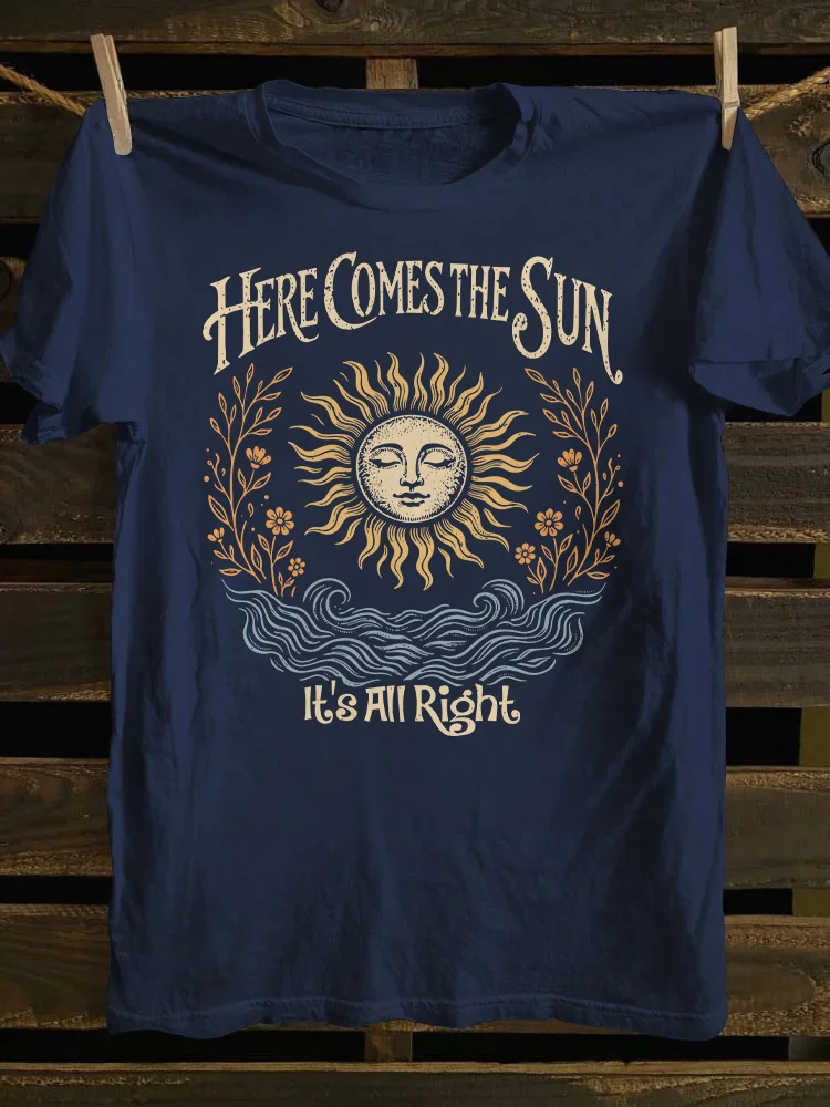 Here Comes The Sun It's All Right T-shirt