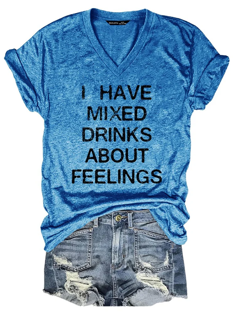 Bestdealfriday I Have Mixed Drinks About Feelings T-Shirt 11162942