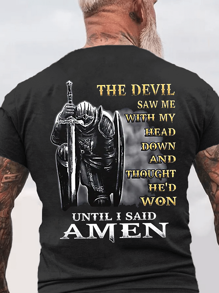 The Devil Saw Me with My Head Down and Thought He'd Won Until I Said Amen Tee