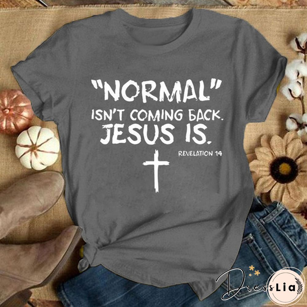 Cute Cross Normal Isn't Coming Back Jesus Is Revelation Printed T-Shirts For Women Short Sleeve Funny Round Neck Tee Shirt Casual Summer Tops