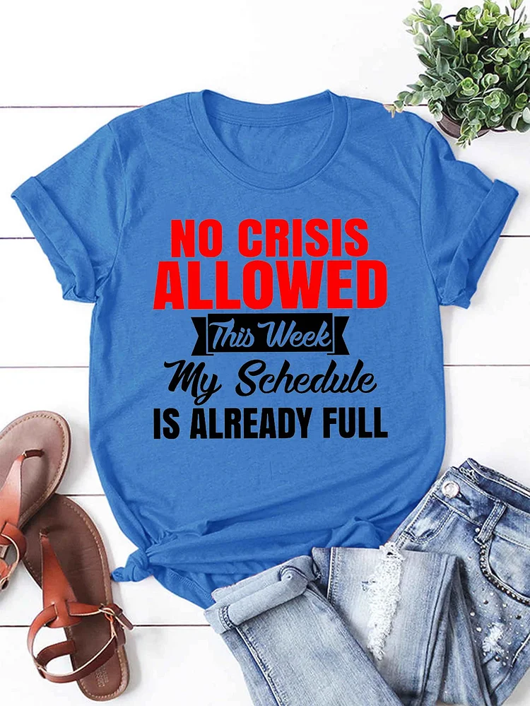 Bestdealfriday No Crisis Allowed This Week My Schedule Is Already Full T-Shirt