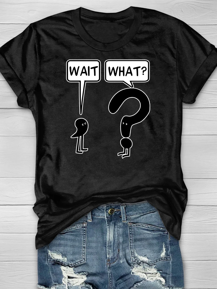 Eagerlys Wait, What Classic Print Short Sleeve T-shirt Eagerlys