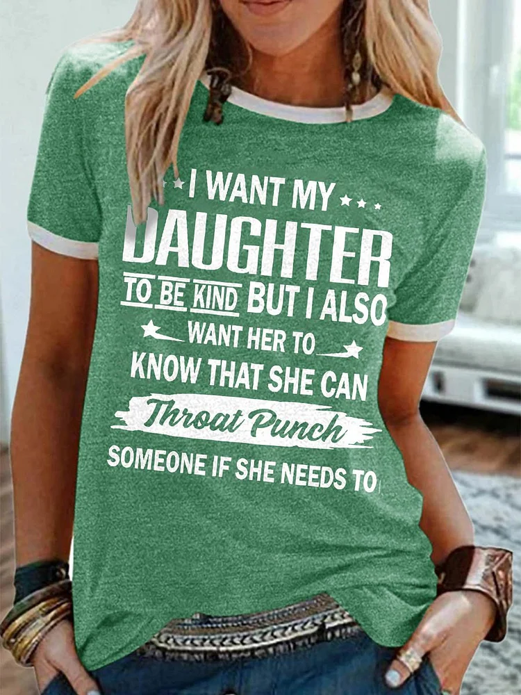 Bestdealfriday I Want My Daughter To Be Kind Graphic Round Neck Short Sleeve Tee
