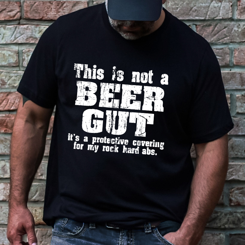 This Is Not A Beer Gut It's A Protective Covering For My Rock Hard Abs Funny Men's T-shirt ctolen