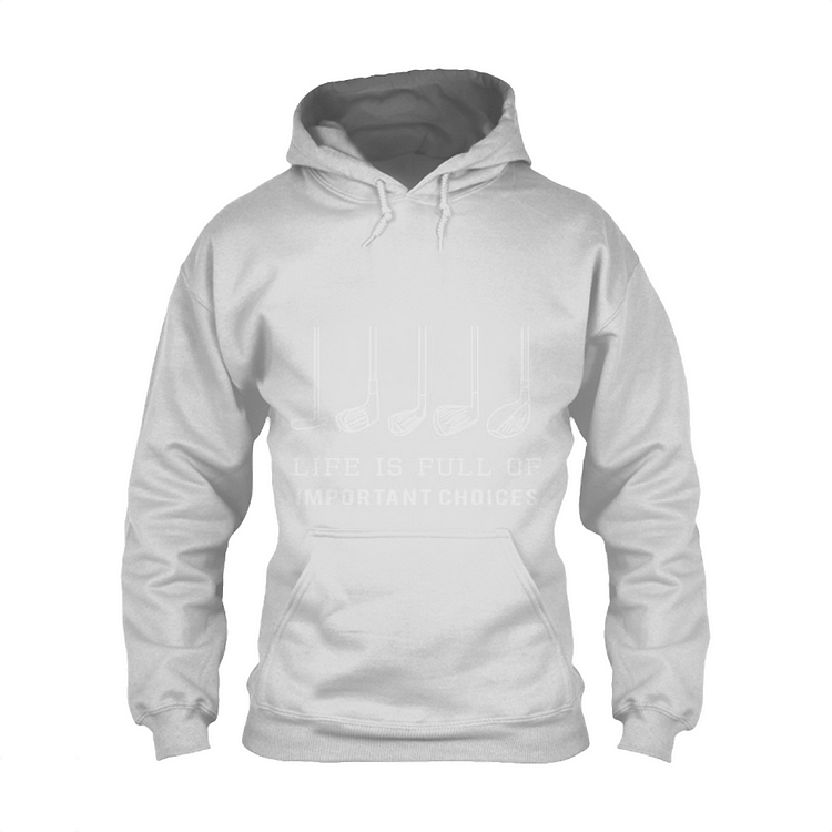 Life Is Full Of Important Choices, Golf Classic Hoodie