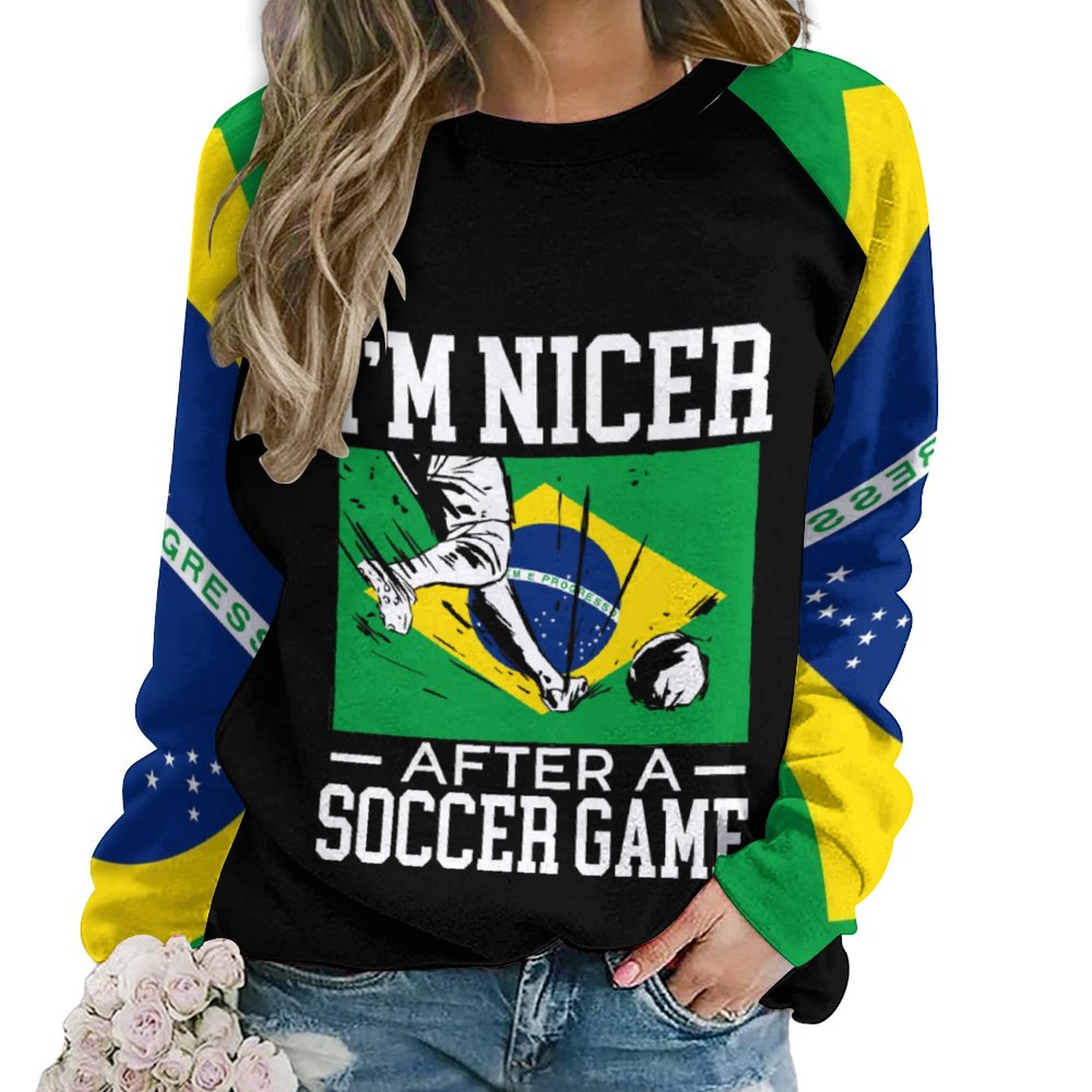 Brazil I'm Nicer after A Soccer Game Women Raglan Sweatshirt Round Neck Tops