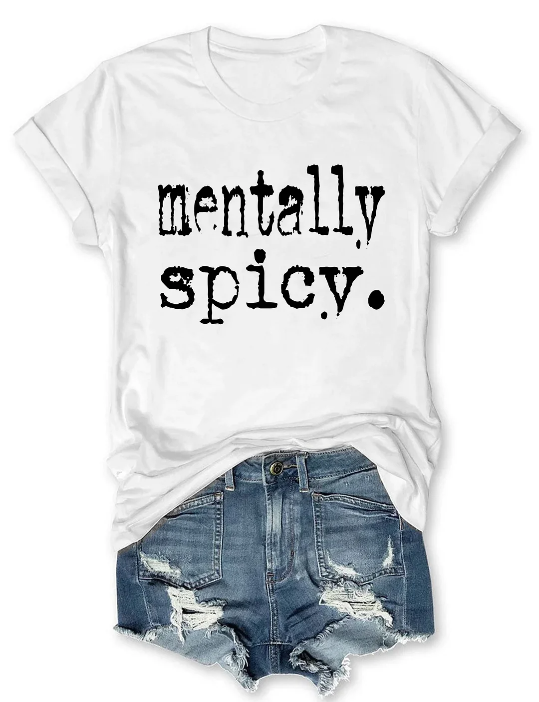 Mentally Spicy T-shirt