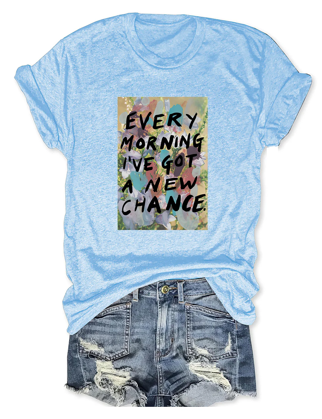 Every Morning I&rsquo;ve Got A New Chance T-shirt