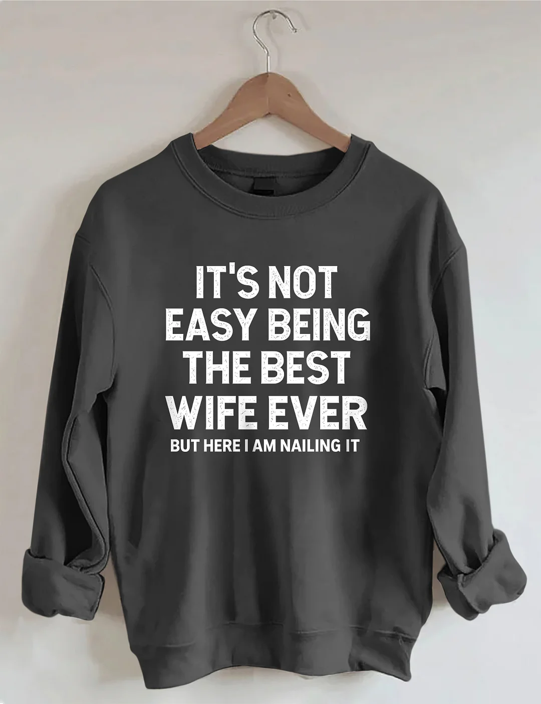 It's Not Easy Being The Best Wife Ever Sweatshirt