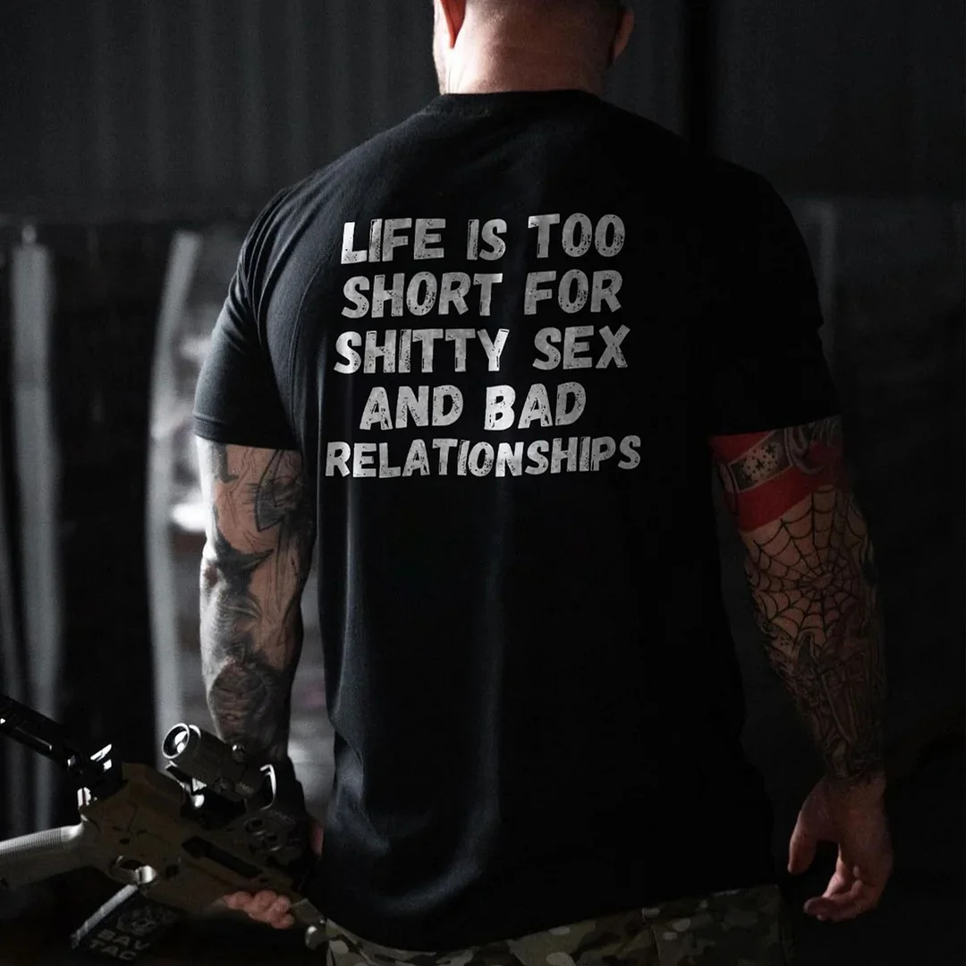 LIFE IS TOO SHORT FOR SHITTY SEX Black Print T-shirt