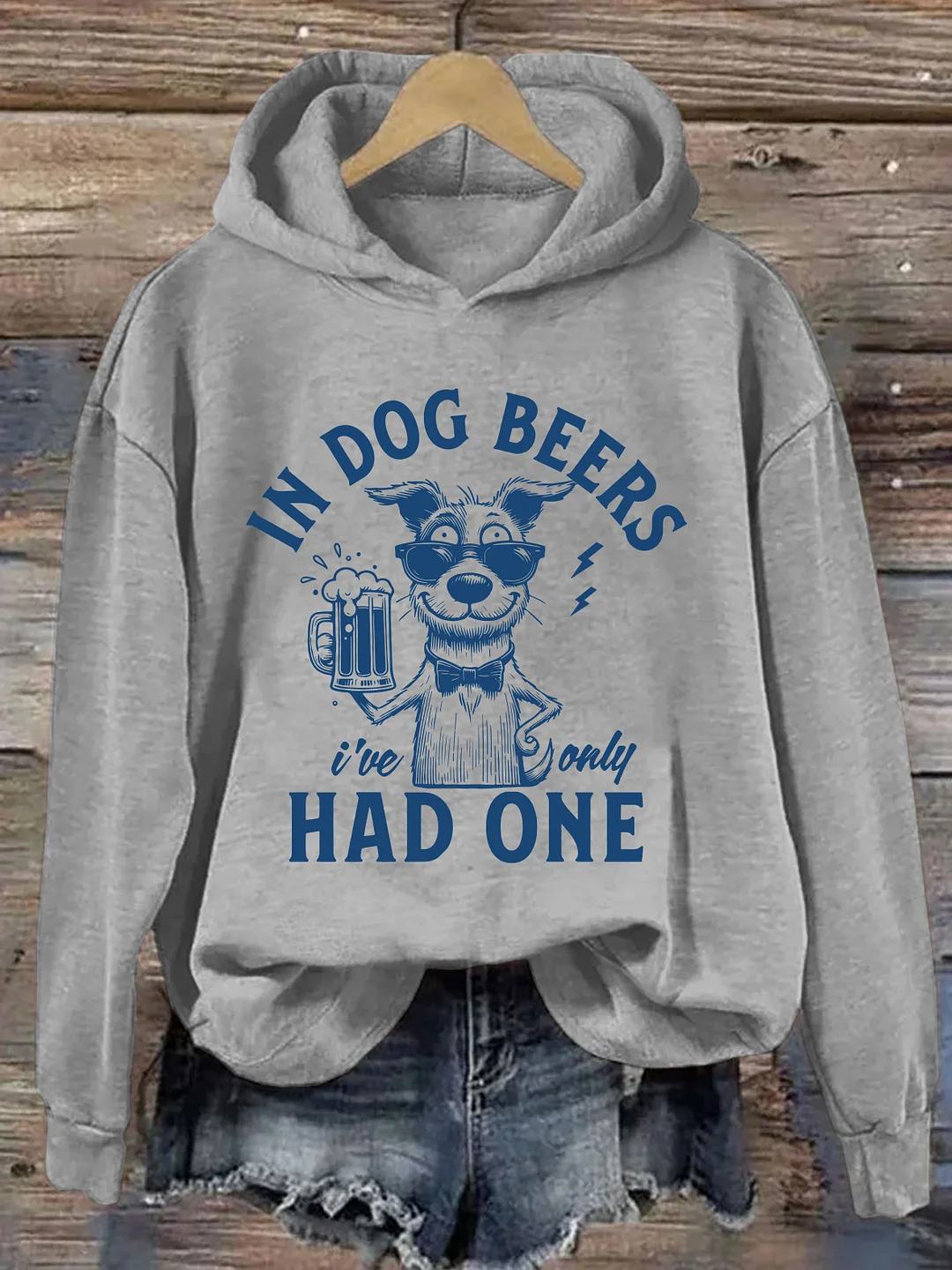 In Dog Beers I've Only Had One Hoodie