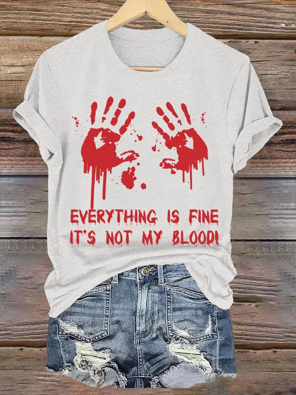 Women's Everything Is Fine It's Not My Blood Print Casual Round Neck T-shirt