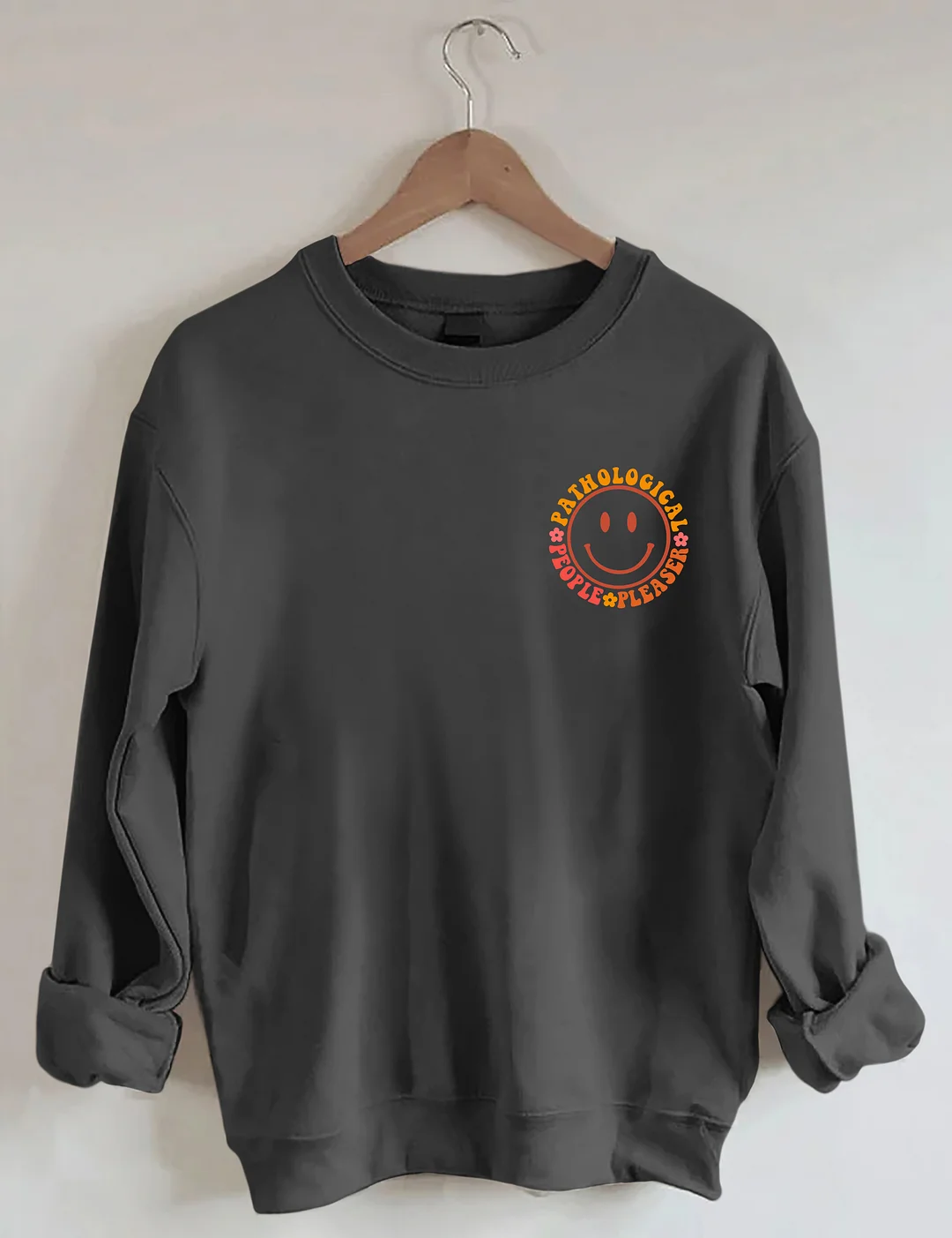 Pathological People Pleaser Sweatshirt
