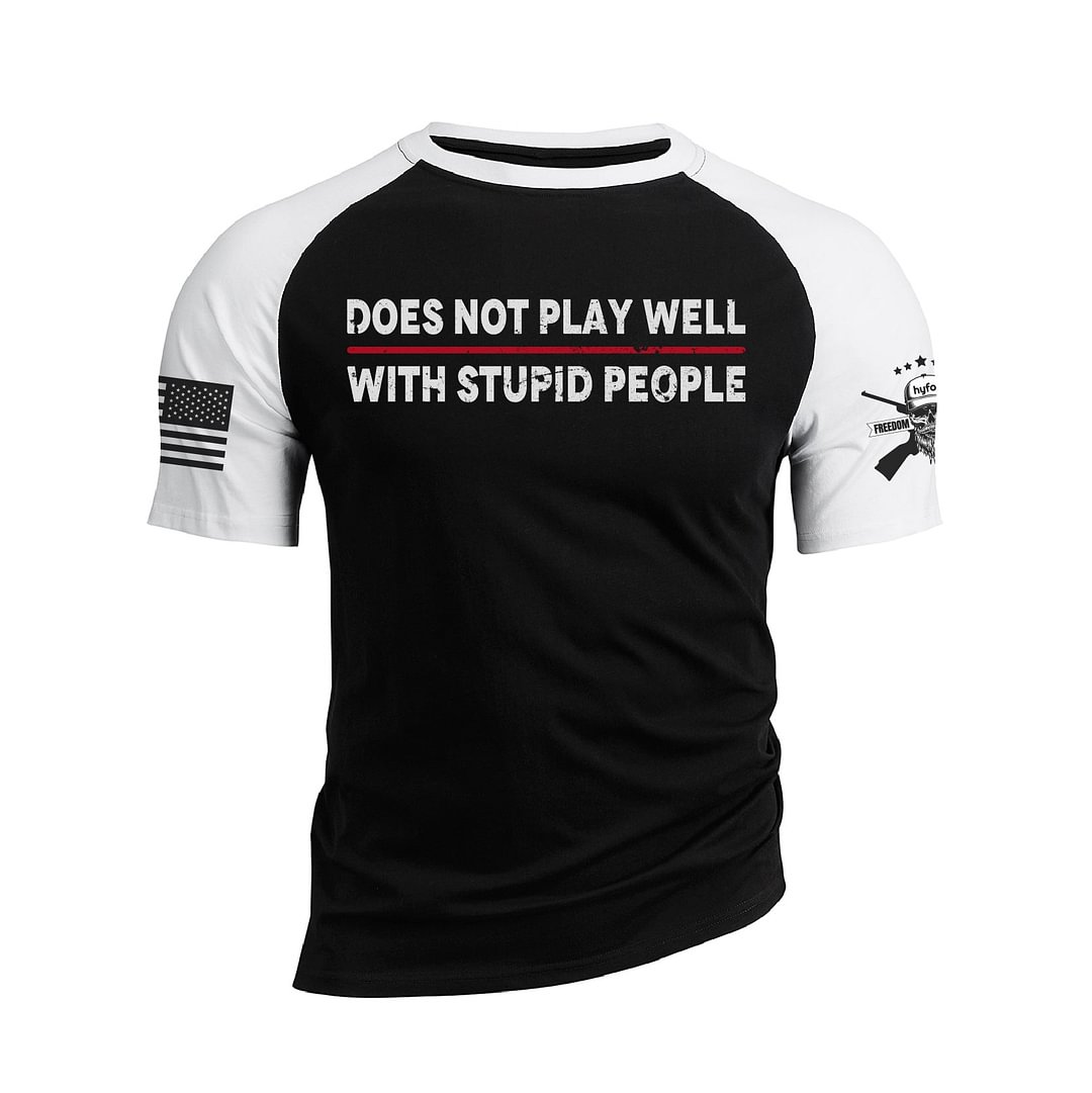 DOES NOT PLAY WELL WITH STUPID PEOPLE RAGLAN GRAPHIC TEE