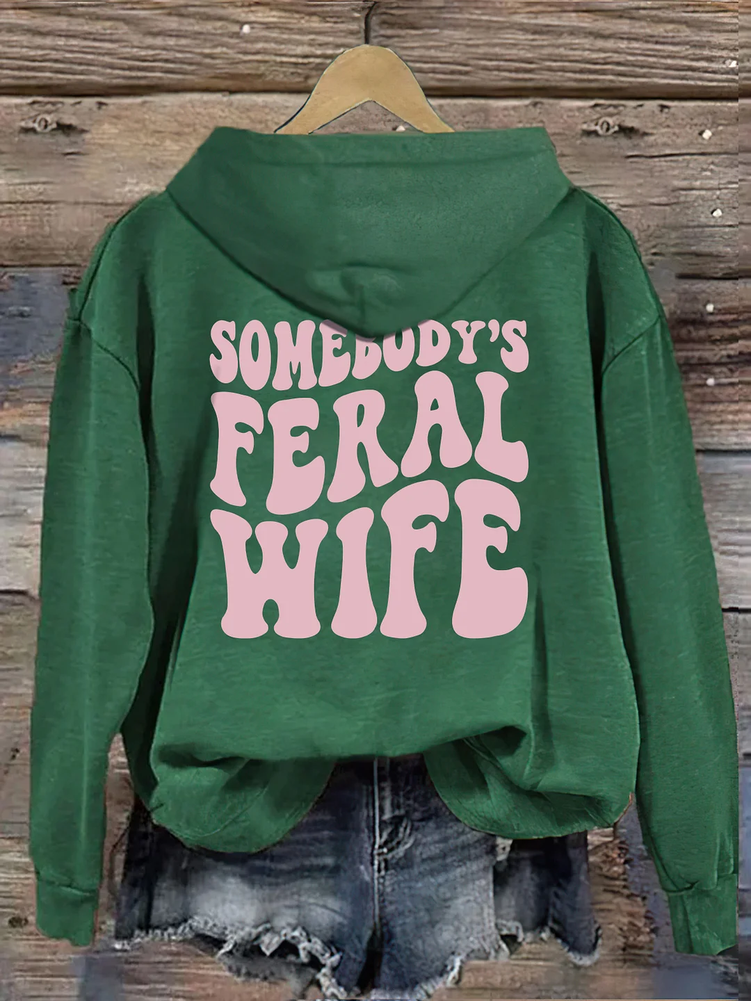 Somebody’s  Feral Wife Hoodie