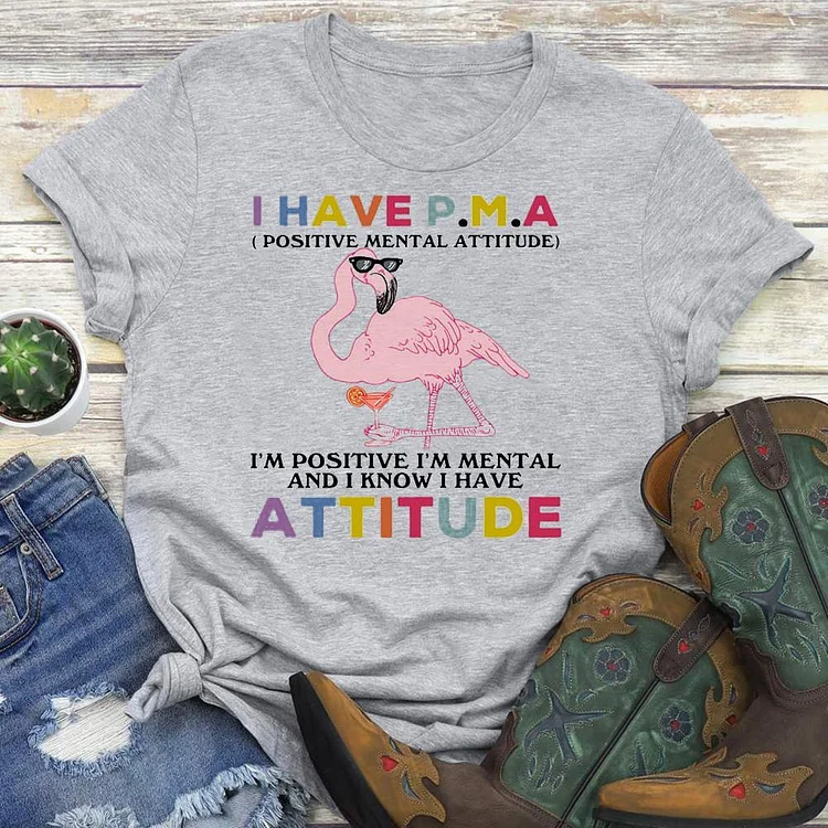 Flamingo I have p.m.a positive mental attitude T-Shirt Tee --Annaletters