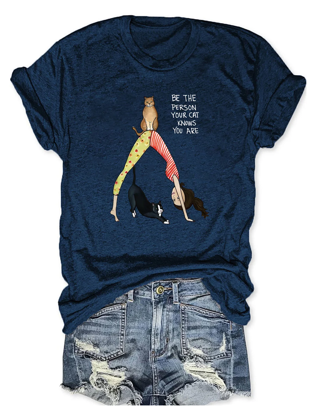 Be The Person Your Cat Knows You Are T-shirt