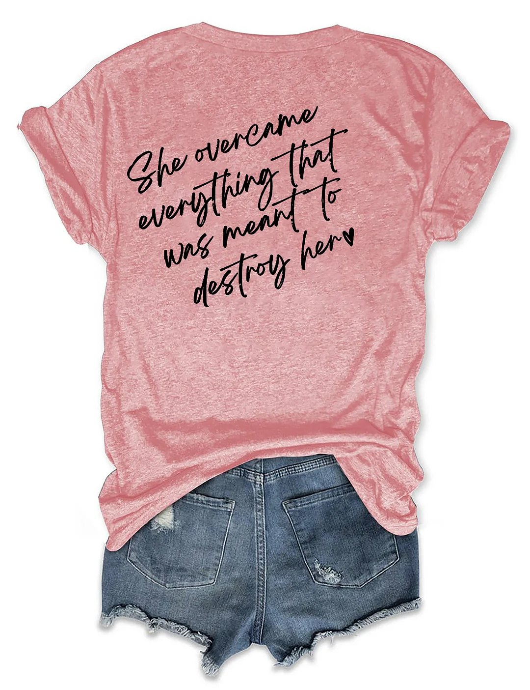 She Overcame Everthing That Was Meant To Destory Her T-shirt