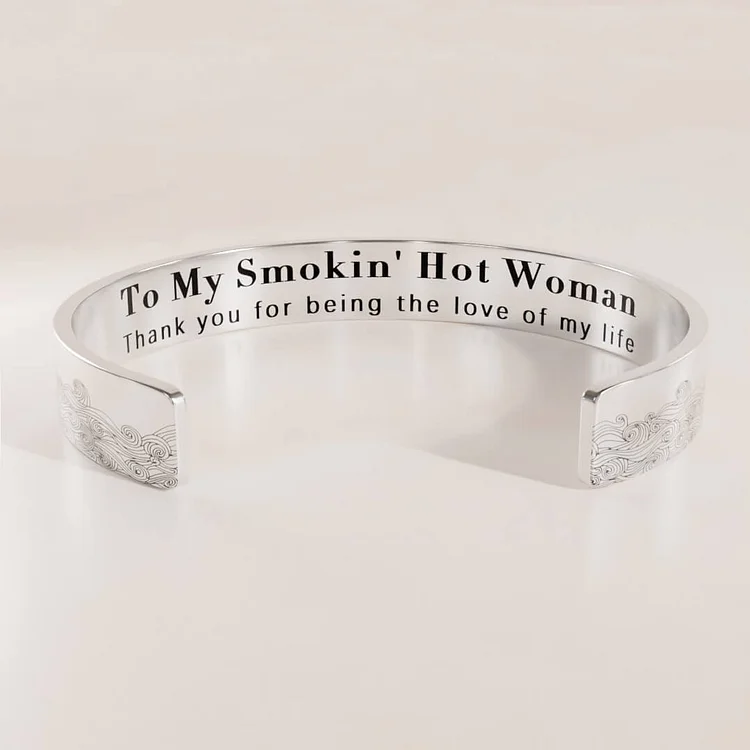 For Love - To My Smokin' Hot Woman Thank You For Being The Love Of My Life Wave Cuff Bracelet