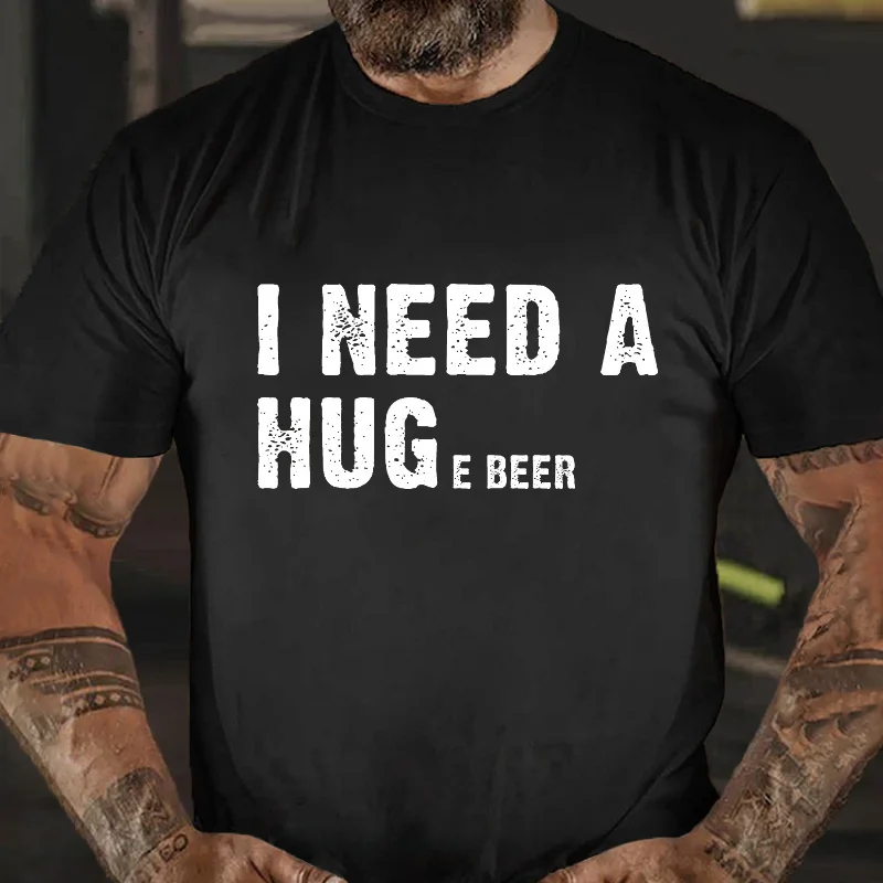 I Need A Huge Beer Funny Print Men's T-shirt ctolen