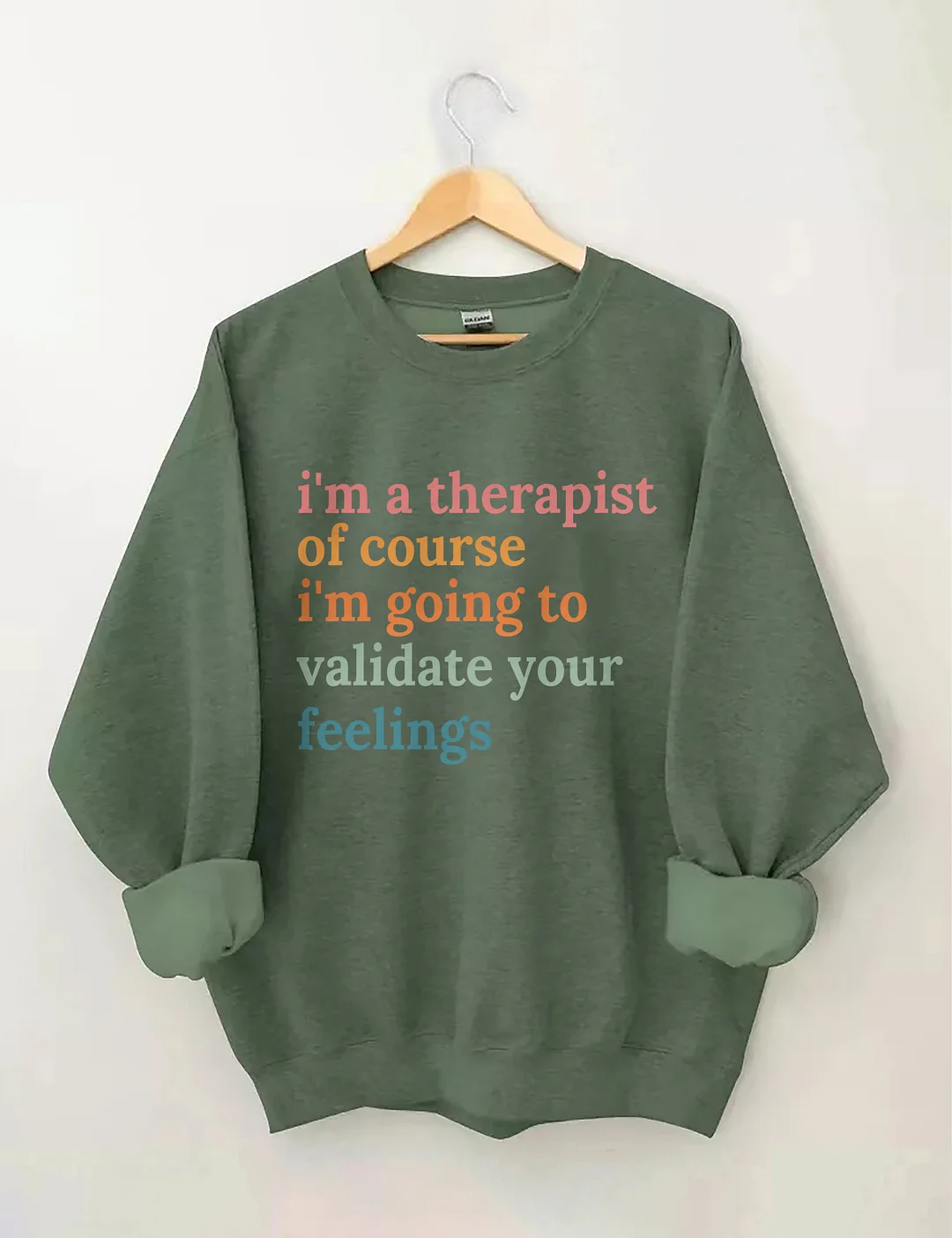 I'm A Therapist Of Course I'm Going To Validate Your Feelings Sweatshirt